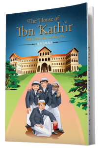 The House of Ibn Kathir:  The Competition Begins… (Part 1)