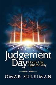 Judgement Day Deeds That Light The Way By Omar Suleiman