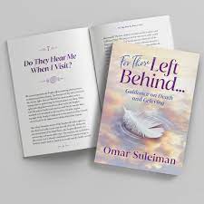 For Those Left Behind: Guidance on Death and Grieving By Omar Suleiman