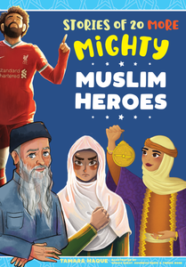 Stories of 20 More Mighty Muslim Heroes