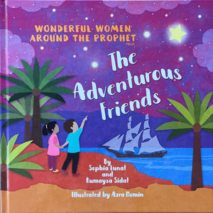 Wonderful Women Around the Prophet: The Adventurous Friends